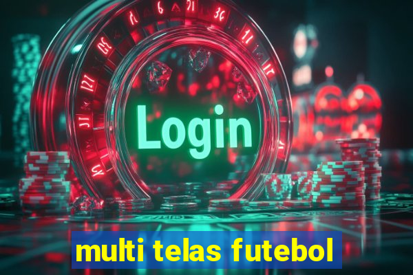 multi telas futebol